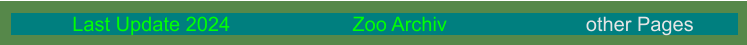Last Update 2024                      Zoo Archiv                         other Pages