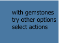 with gemstones      try other options      select actions