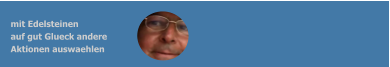 mit Edelsteinen    auf gut Glueck andere    Aktionen auswaehlen