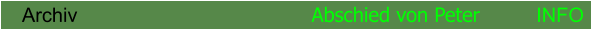 Archiv                                        Abschied von Peter          INFO