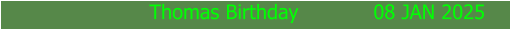 Thomas Birthday            08 JAN 2025