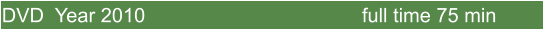 DVD  Year 2010                                       full time 75 min